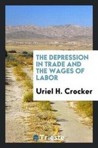 Abbildung von: The Depression in Trade and the Wages of Labor - Trieste Publishing