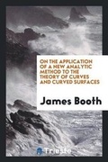 Cover: On the Application of a New Analytic Method to the Theory of Curves and Curved Surfaces - Trieste Publishing