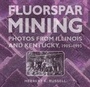 Cover: Fluorspar Mining - Southern Illinois University Press