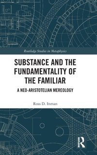 Enlarge image Cover: Substance and the Fundamentality of the Familiar - Routledge