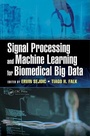 Cover: Signal Processing and Machine Learning for Biomedical Big Data - CRC Press