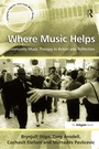Cover: Where Music Helps: Community Music Therapy in Action and Reflection - Routledge