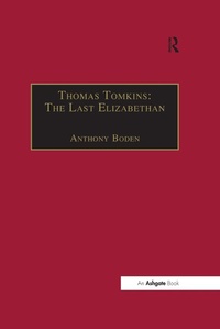 Abbildung von: Thomas Tomkins: The Last Elizabethan - Routledge