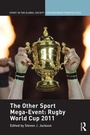 Cover: The Other Sport Mega-Event: Rugby World Cup 2011 - Routledge