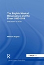 Cover: The English Musical Renaissance and the Press 1850-1914: Watchmen of Music - Routledge