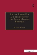 Cover: Johann Joseph Fux and the Music of the Austro-Italian Baroque - Routledge