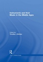 Cover: Instruments and their Music in the Middle Ages - Routledge