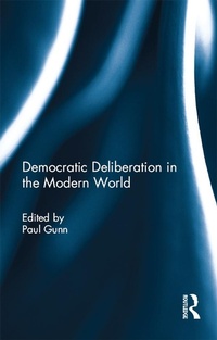 Abbildung von: Democratic Deliberation in the Modern World - Routledge