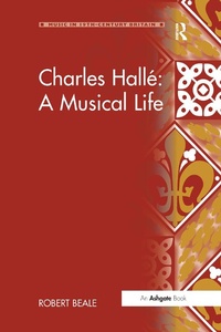 Abbildung von: Charles Halle: A Musical Life - Routledge