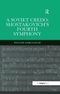 Cover: A Soviet Credo: Shostakovich's Fourth Symphony - Routledge