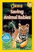 Cover: Saving Animal Babies (National Geographic Kids Readers, Level 2) - Disney - RHCB