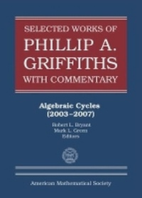 Enlarge image Cover: Selected Works of Phillip a. Griffiths with Commentary - American Mathematical Society