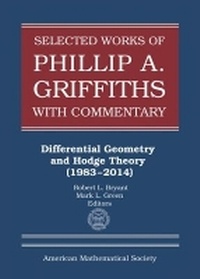 Enlarge image Cover: Selected Works of Phillip a. Griffiths with Commentary - American Mathematical Society