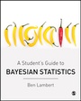Cover: A Student's Guide to Bayesian Statistics - SAGE Publications Ltd
