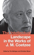 Cover: The Intellectual Landscape in the Works of J. M. Coetzee - Camden House Inc