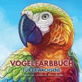 Cover: Vogelfarbbuch fuer Erwachsene - Adult Coloring Book