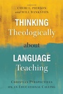 Cover: Thinking Theologically about Language Teaching - Langham Global Library