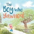 Cover: The Boy Who Yawned - SilverWood Books Ltd