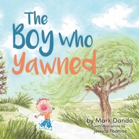 Enlarge image Cover: The Boy Who Yawned - SilverWood Books Ltd