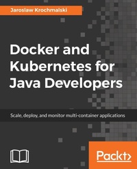Enlarge image Cover: Docker and Kubernetes for Java Developers - Packt Publishing
