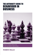 Cover: The Authority Guide to Behaviour in Business - Authority Guides