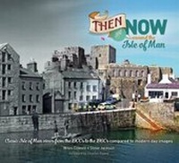 Enlarge image Cover: Then and Now Around the Isle of Man - Lily Publications