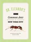 Cover: Dr. Eleanor's Book of Common Ants of New York City - University of Chicago Press