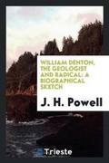Cover: William Denton, the Geologist and Radical - Trieste Publishing