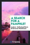 Cover: A Search for a Pamphlet - Trieste Publishing