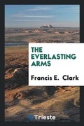 Cover: The Everlasting Arms - Trieste Publishing
