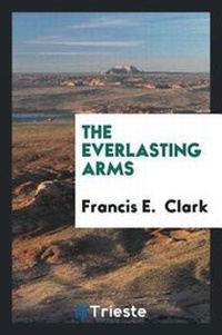 Enlarge image Cover: The Everlasting Arms - Trieste Publishing