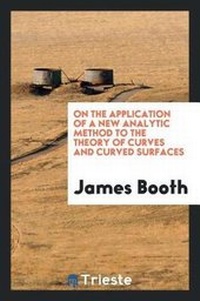 Enlarge image Cover: On the Application of a New Analytic Method to the Theory of Curves and Curved Surfaces - Trieste Publishing