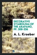 Cover: Decorative Symbolism of the Arapaho, Pp. 308-336 - Trieste Publishing