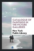 Cover: Catalogue of Paintings in the Picture Galleries - Trieste Publishing