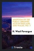 Cover: Adoption of the Public Libraries Acts in England and Wales, No. 7 - Trieste Publishing