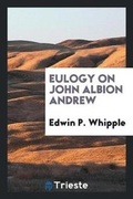 Cover: Eulogy on John Albion Andrew - Trieste Publishing