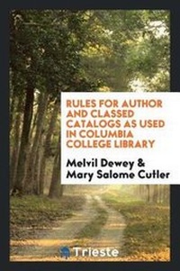 Enlarge image Cover: Rules for Author and Classed Catalogs as Used in Columbia College Library - Trieste Publishing