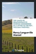Cover: The Limits of Demonstrative Science Considered in a Letter to the Rev. William Whewell - Trieste Publishing