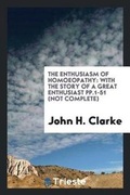Cover: The Enthusiasm of Homoeopathy - Trieste Publishing