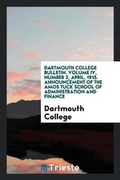 Cover: Dartmouth College Bulletin. Volume IV, Number 2, April, 1915. Announcement of the Amos Tuck School of Administration and Finance - Trieste Publishing