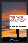 Cover: The Wise Gray Cat - Trieste Publishing