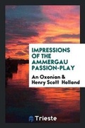 Cover: Impressions of the Ammergau Passion-Play - Trieste Publishing