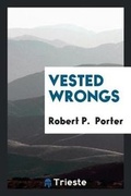 Cover: Vested Wrongs - Trieste Publishing