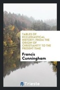 Cover: Tables of Ecclesiastical History - Trieste Publishing