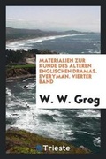 Cover: Materialien Zur Kunde Des Alteren Englischen Dramas. Everyman. Vierter Band - Trieste Publishing