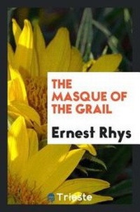 Enlarge image Cover: The Masque of the Grail - Trieste Publishing
