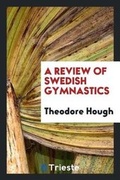 Cover: A Review of Swedish Gymnastics - Trieste Publishing