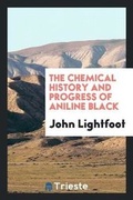 Cover: The Chemical History and Progress of Aniline Black - Trieste Publishing