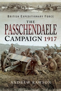 Abbildung von: The Passchendaele Campaign, 1917 - Pen & Sword Military