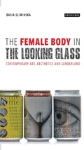 Cover: The Female Body in the Looking-Glass - I.B. Tauris